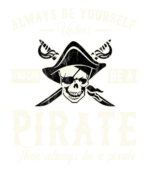 Always Be Yourself Unless You Can Be A Pirate Funny Kids T-Shirt by Noirty  Designs - Pixels