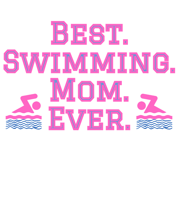 Best Swimming Mom #1 T-Shirt by College Mascot Designs - Fine Art America