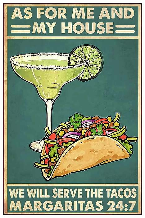 As For Me And My House Canvas, We Will Serve The Tacos Margaritas Canvas,  Tacos Canvas, Cocktail Can T-Shirt by Juan Harris - Fine Art America