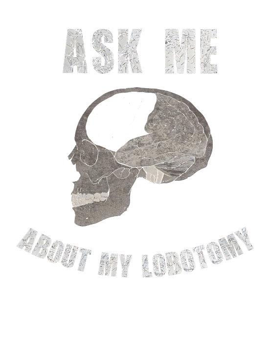 ask-me-about-my-lobotomy-gift-idea-shirt