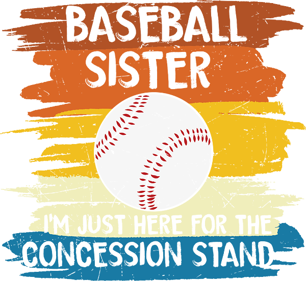 Baseball Sister I'm Just Here for the Concession Stand 