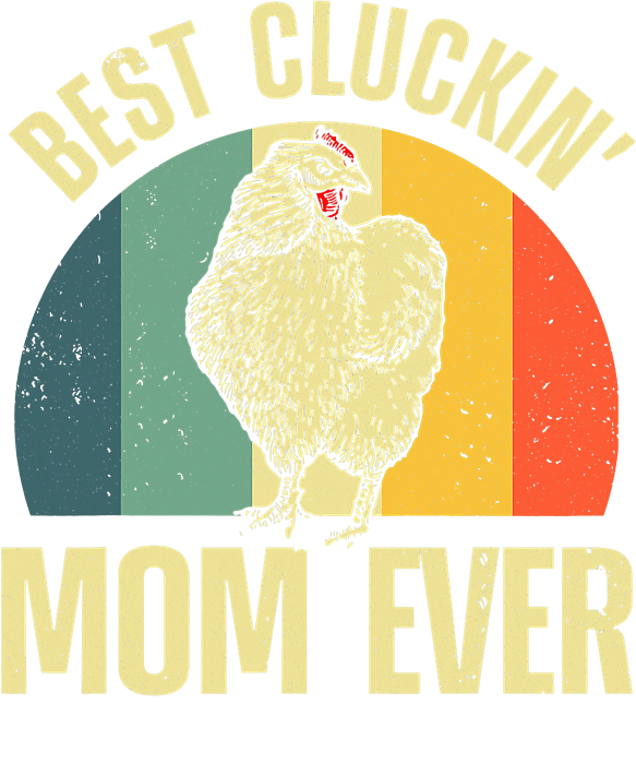 Best Chicken Mom Ever