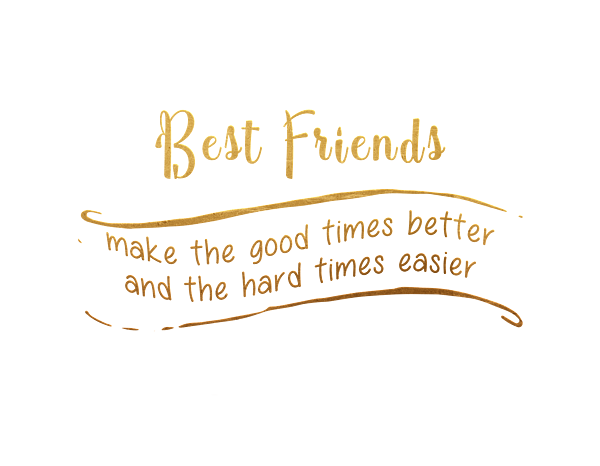 Best-friends-make-good-times-better-and-hard-times-easier