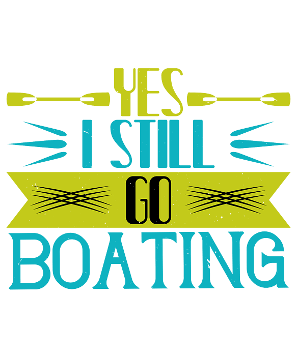 Boat Lover Gift Yes I Still Go Boating Funny Quote Weekender Tote