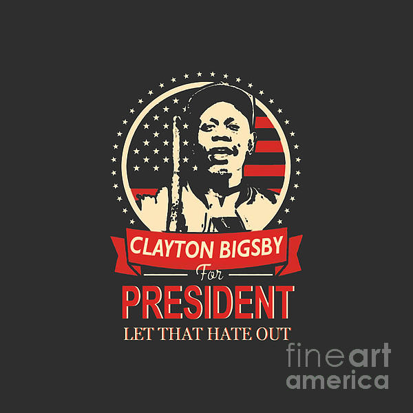 Randy Pfeffer - Clayton Bigsby for President