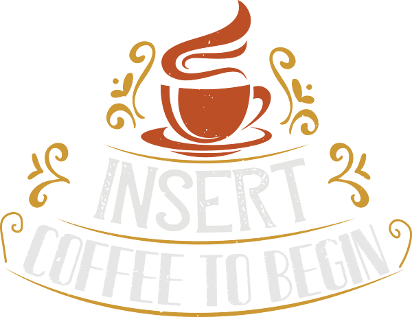 https://images.fineartamerica.com/images/artworkimages/medium/3/coffee-lover-gift-insert-coffee-to-begin-funnygiftscreation-transparent.png