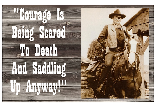 John Wayne COURAGE SCARED TO DEATH SADDLING UP ANYWAY Adult T-Shirt All Sizes 