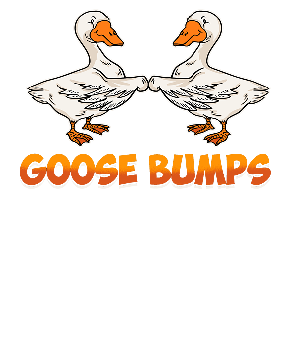 Cute Funny Goose Bumps Goosebumps Animal Pun Women's T-Shirt by The ...