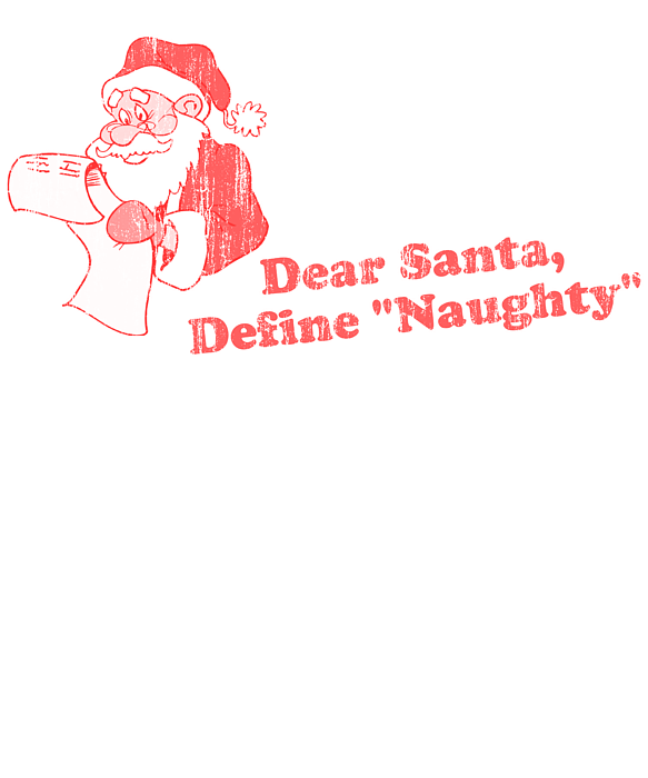 https://images.fineartamerica.com/images/artworkimages/medium/3/dear-santa-define-naughty-flippin-sweet-gear-transparent.png