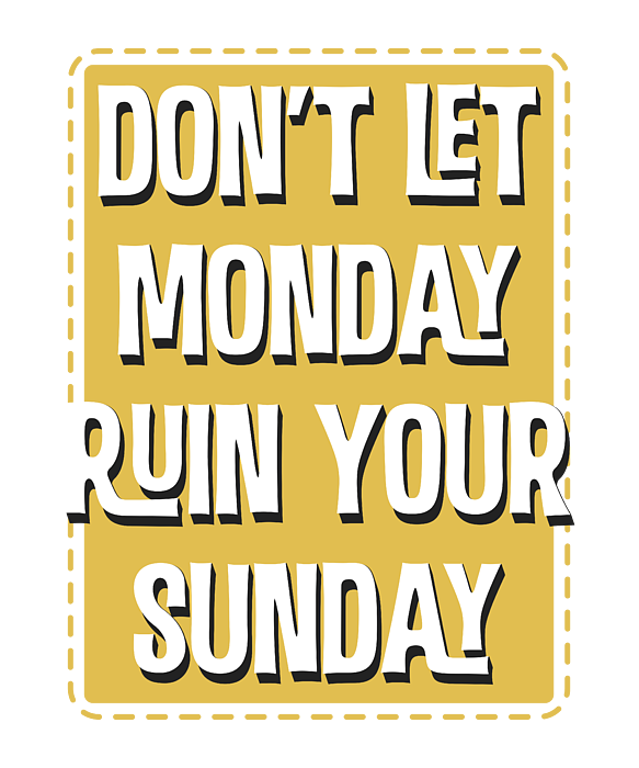 NEW LIMITED Don't Let Monday Ruin Your Sunday T-Shirt S-3XL 