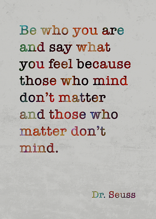 Dr. Seuss Colorful Quote Be who you are and say what you feel 