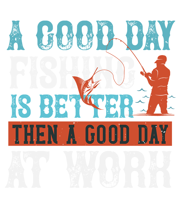 Fishing Gift A Good Day Fishing Funny Fisher Gag Adult Pull-Over Hoodie by  Jeff Creation - Fine Art America