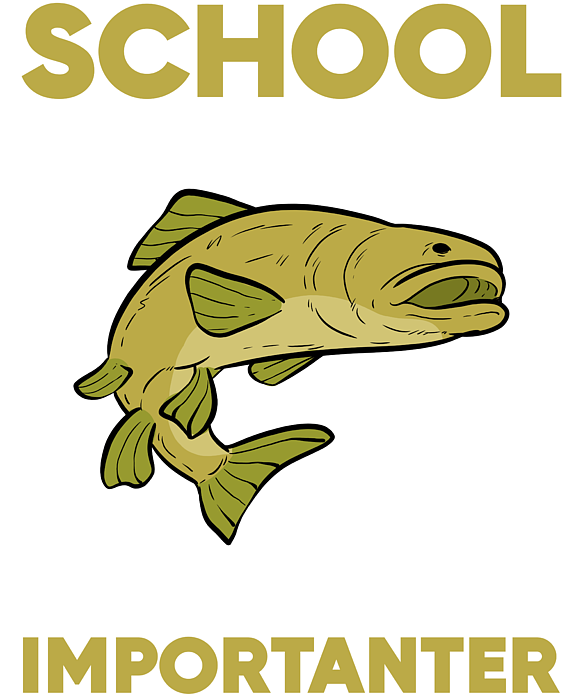 Fishing School Is Important But Fishing Is Importanter Heathers T-Shirt by  Alessandra Roth - Pixels Merch