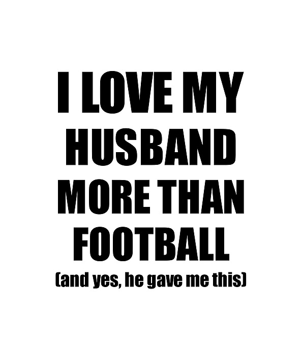 Football Husband Funny Valentine Gift Idea For My Hubby Lover From Wife  T-Shirt