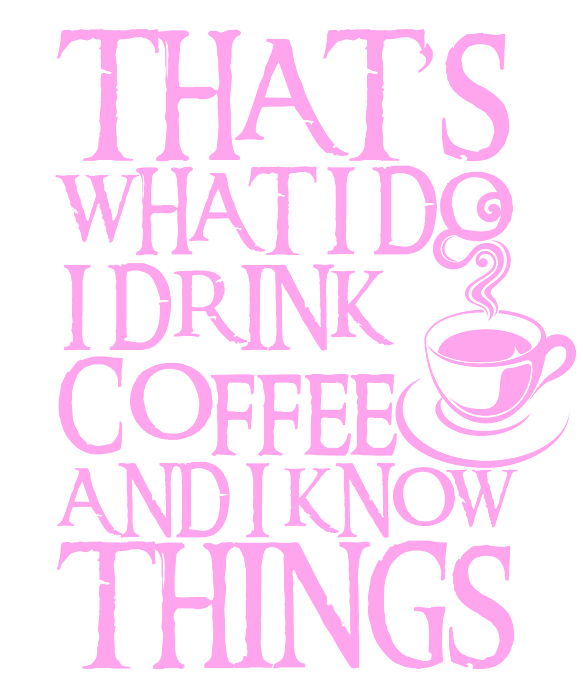 Funny Quote I Drink Coffee I Know Things design Coffee Mug by Art Frikiland  - Fine Art America