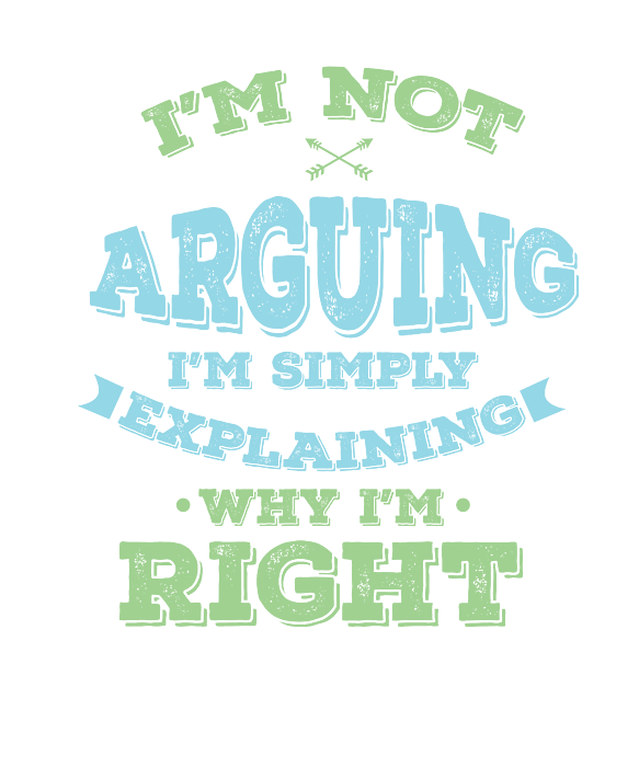 Funny I'm Not Arguing I'm Simply Explaining Why 