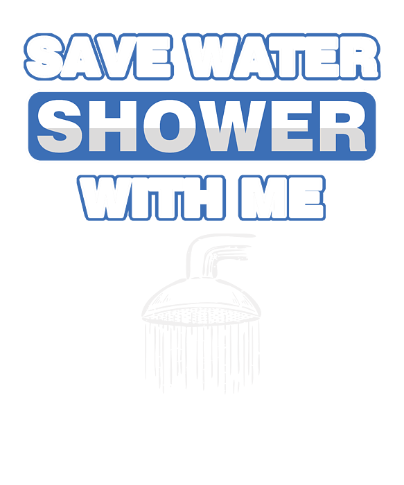 Funny Water Conservation Adult Jokes Sexual Humor Save Water Shower With Me Greeting Card By