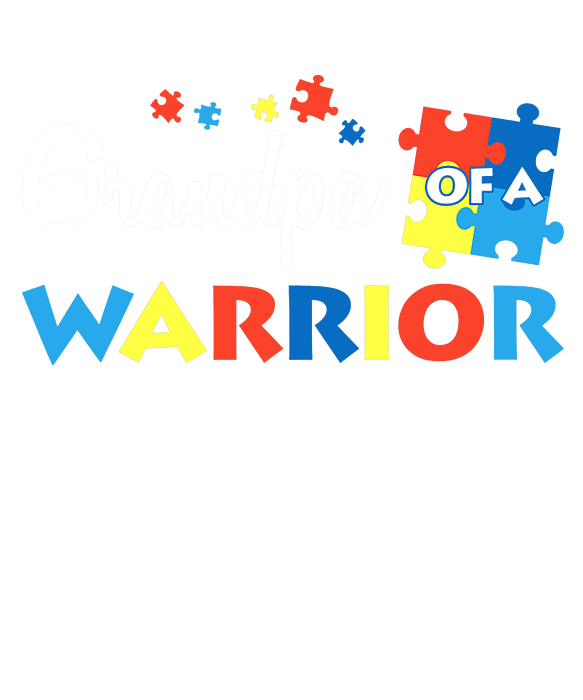 Grandpa Of A Warrior Autism Awareness Matching T-Shirt Grandpa Of A Warrior Autism Awareness Matching T-Shirt
