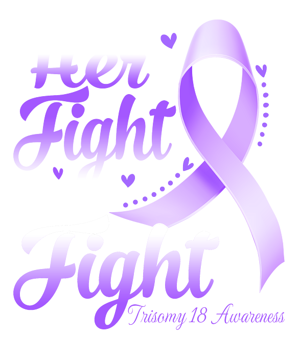 Her Fight Is My Fight TRISOMY 18 AWARENESS Month Greeting Card by ...