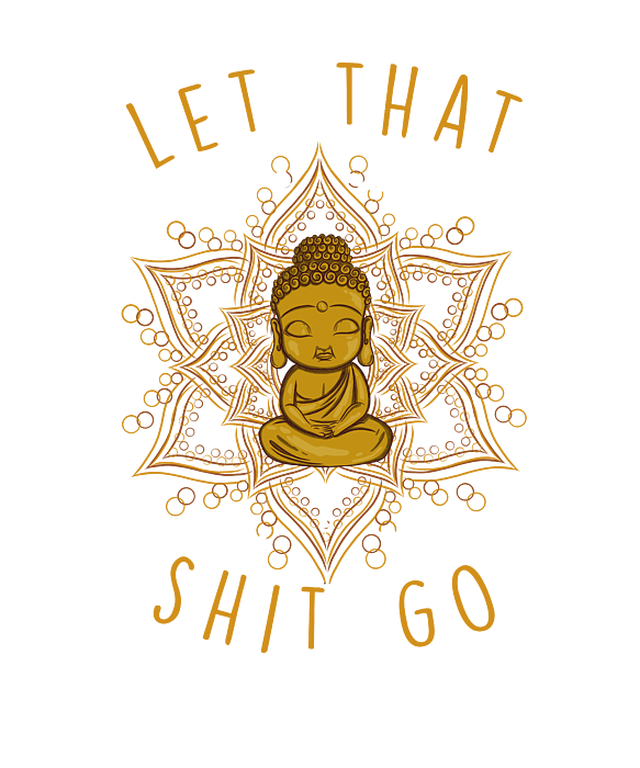 Funny Buddhism Shirt - Let That Shit Go Funny Buddhism Shirt - Let That Shit Go