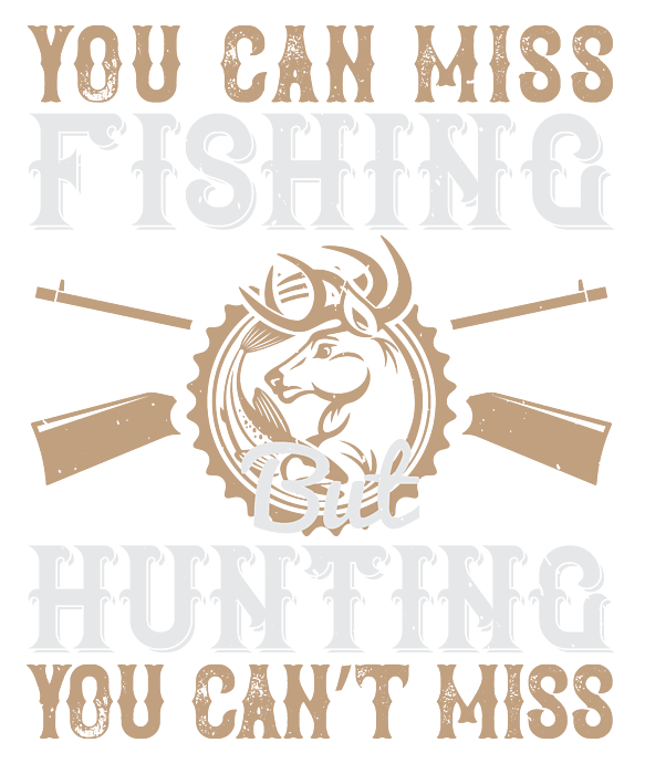Hunter Gift You Can Miss Fishing But You Can't Miss Hunting Funny Hunting  Quote Sticker by Jeff Creation - Fine Art America