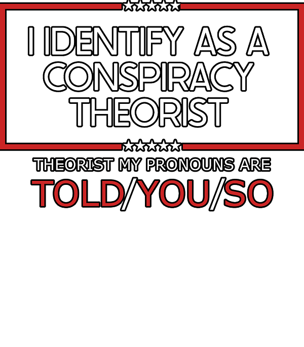 I Identify As A Conspiracy Theorist My Pronouns Greeting Card by Elias Tomi