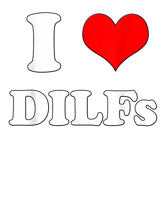 i heart dilfs