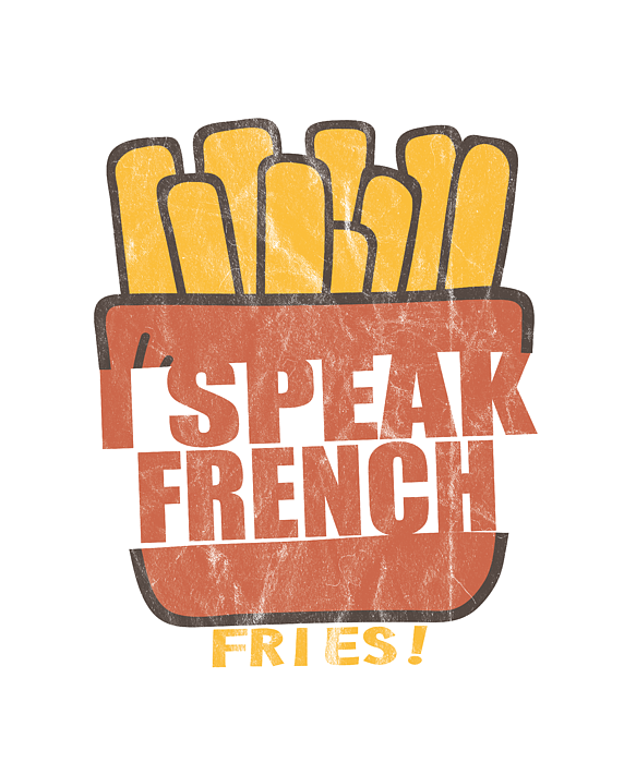 I Speak French Fries Funny Humor Food Lovers Saying Joke Gifts Tote Bag by  Thomas Larch - Fine Art America