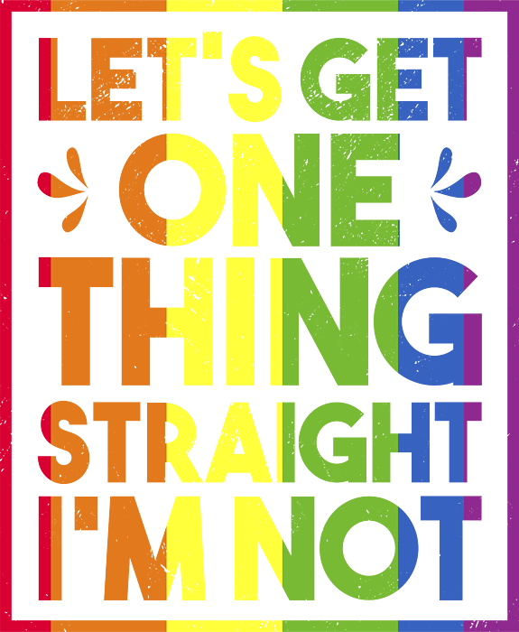 Lets Get One Thing Straight Im Not Lgbtq Pride Month Greeting Card By Haselshirt 1622