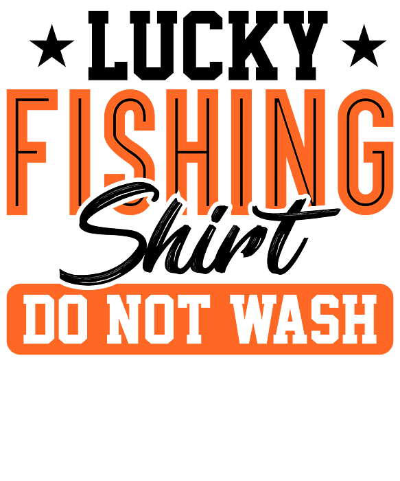 Lucky Fishing Shirt Do Not Wash Fisherman Drawing by Kanig Designs