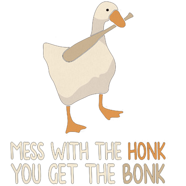 Mess with the honk discount you get the bonk hoodie