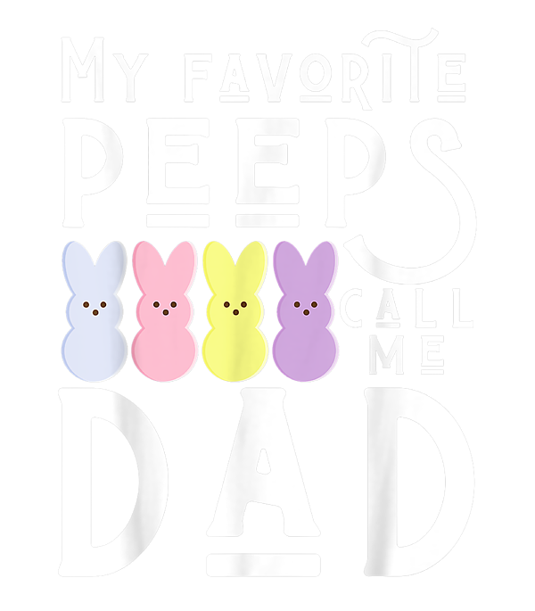 My Favorite Peeps Call Me Paw Dad Grandpa Men Easter Men's Back