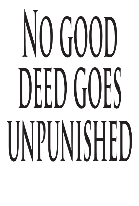 no good deed goes unpunished quote
