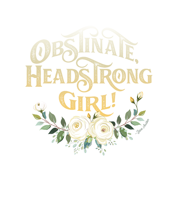 Obstinate Headstrong Girl Pride and Prejudice Jane Austen 