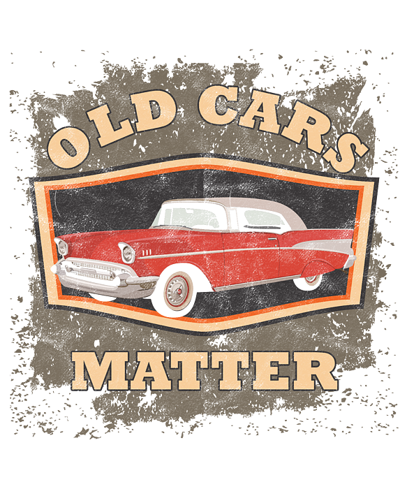 Vintage Old Cars Matter T-Shirt Classic Car Lover Cool Gift Vintage Old Cars Matter T-Shirt Classic Car Lover Cool Gift