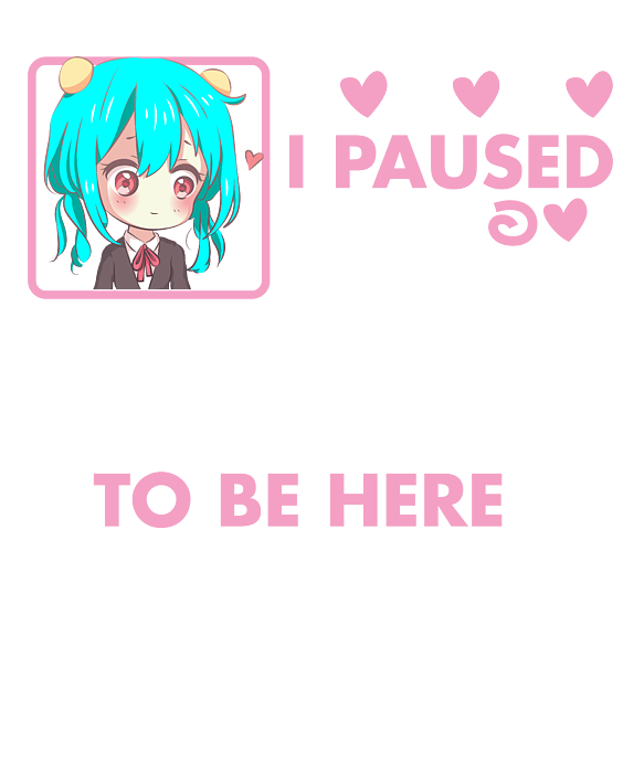 I Paused My Anime to Be Here T Shirt Gifts for Men Sticker