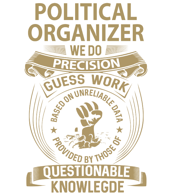 Political Organizer T Shirt - We Do Precision Job Gift Item Tee #1