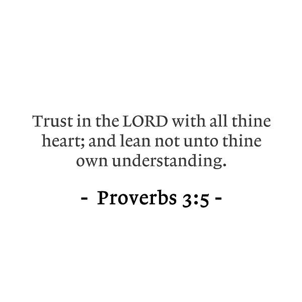 Proverbs 3 5 Trust In The Lord With All Thine Heart And Lean Not Unto 