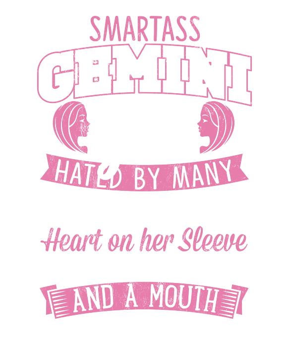 Smartass Gemini Girl T-Shirt Gift For Woman Smartass Gemini Girl T-Shirt Gift For Woman
