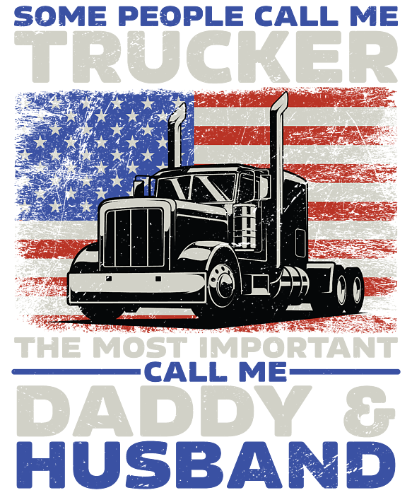 https://images.fineartamerica.com/images/artworkimages/medium/3/some-people-call-trucker-call-daddy-steven-zimmer-transparent.png