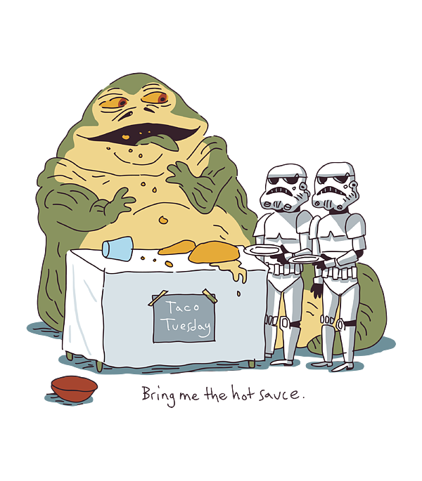 Star Wars Jabba The Hutt Taco Tuesday Bring Me The Hot ...
