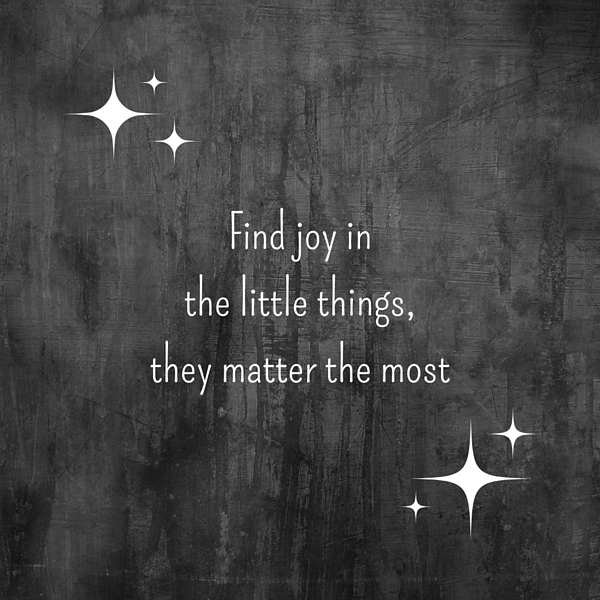 Fantastic Designs - Statement 1 - Find joy in the little things, they matter the most