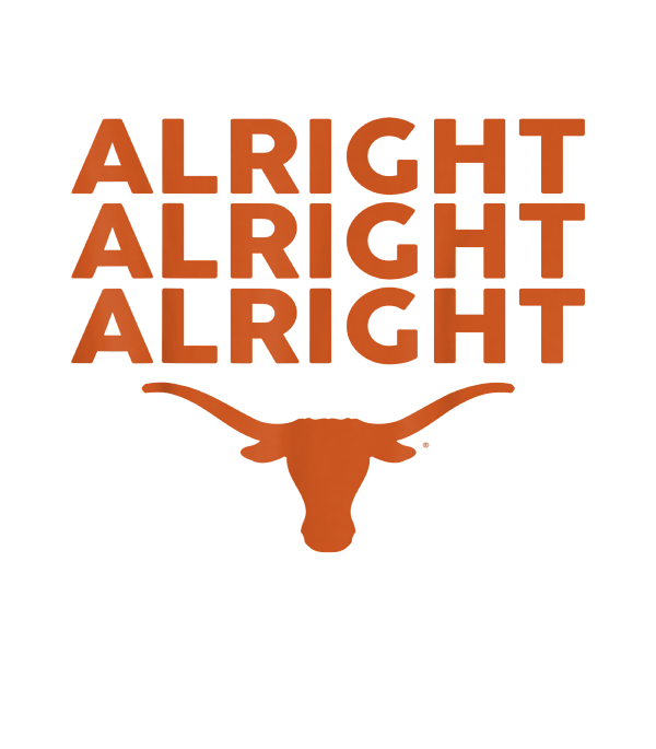 Texas Football Alright Alright Alright Long Horn T-Shirt Texas Football Alright Alright Alright Long Horn T-Shirt