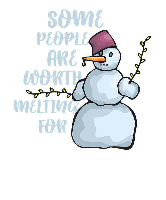 Some People Are Worth Melting For Lovers Men Women Gift Idea Cute