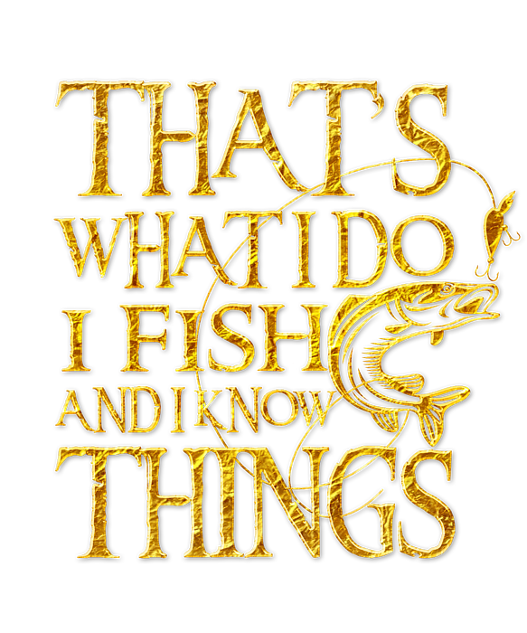 Thats What I Do I Fish And I Know Things - Funny design Sticker by Art  Frikiland - Fine Art America