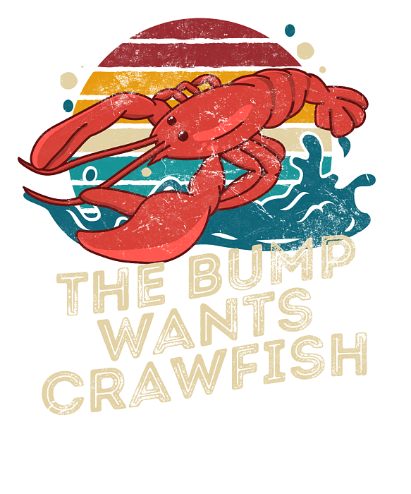 The Bump Wants Crawfish Seafood Lover Cajun Crawfish Boiler Greeting ...