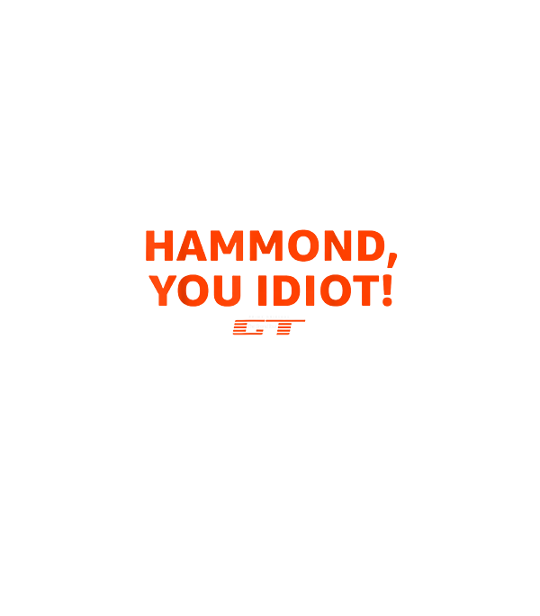 The Grand Tour - Hammond you idiot, Hammond, you idiot., By The Grand  Tour