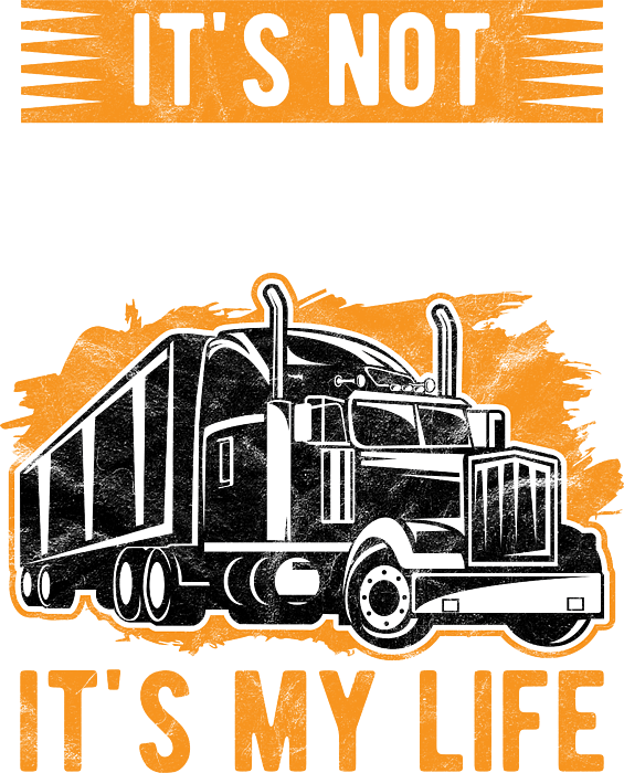 https://images.fineartamerica.com/images/artworkimages/medium/3/trucker-not-just-my-job-its-my-life-truck-driver-birthday-gift-haselshirt-transparent.png