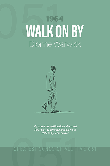 https://images.fineartamerica.com/images/artworkimages/medium/3/walk-on-by-dionne-warwick-minimalist-song-lyrics-greatest-hits-of-all-time-051-design-turnpike.jpg