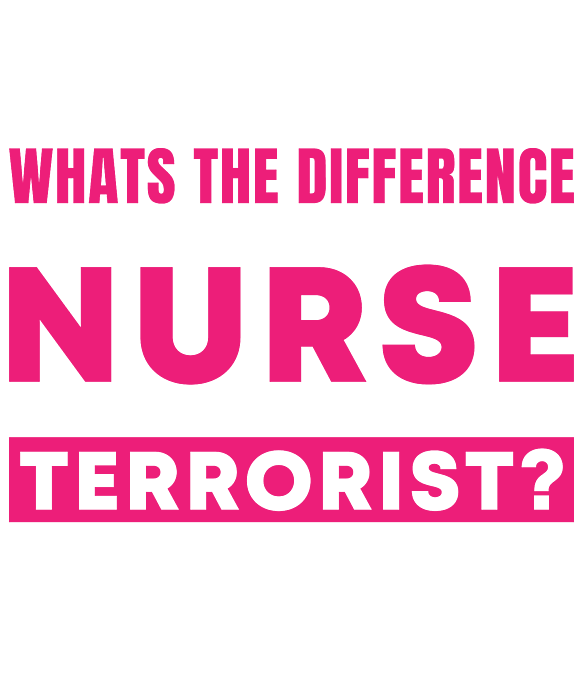 https://images.fineartamerica.com/images/artworkimages/medium/3/whats-the-difference-between-a-nurse-and-a-terrorist-jan-deelmann-transparent.png
